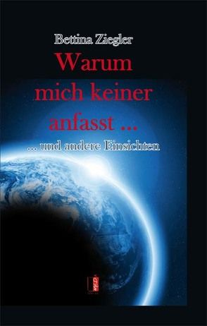 Warum mich keiner anfasst … von Ziegler,  Bettina