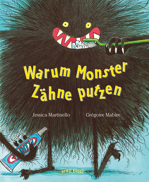 Warum Monster Zähne putzen von Mabire,  Grégoire, Martinello,  Jessica