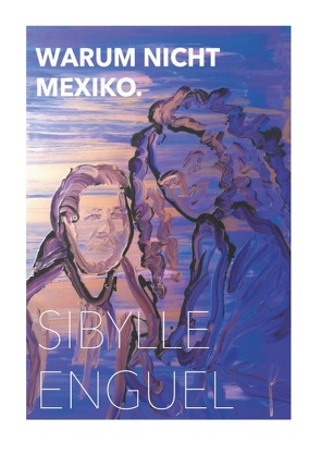 Warum nicht Mexiko von Enguel,  Sibylle