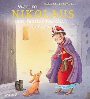 Warum Nikolaus am liebsten heimlich schenkt von Bruder,  Elli, Fritsch,  Marlene