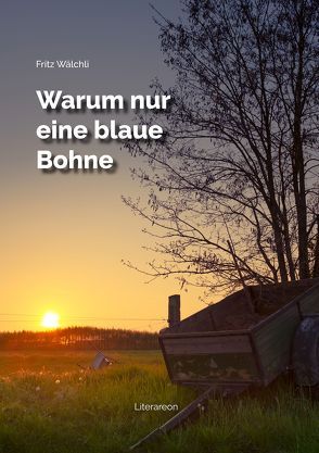 Warum nur eine blaue Bohne von Wälchli,  Fritz