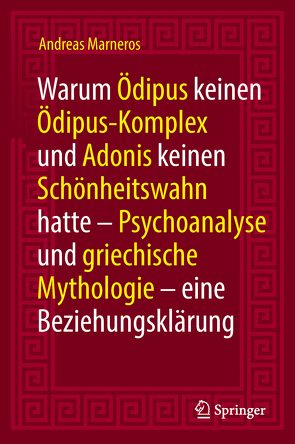 Warum Ödipus keinen Ödipus-Komplex und Adonis keinen Schönheitswahn hatte von Marneros,  Andreas