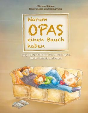 Warum Opas einen Bauch haben von Stütten,  Dietmar