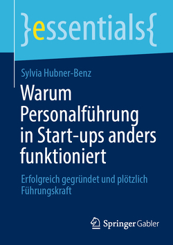 Warum Personalführung in Start-ups anders funktioniert von Hubner-Benz,  Sylvia