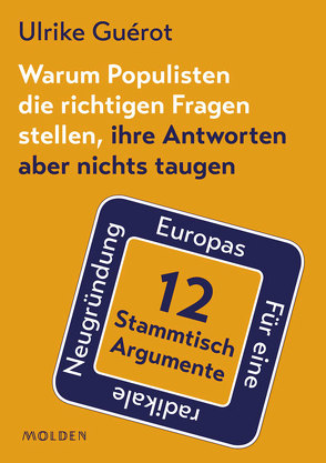 Warum Populisten die richtigen Fragen stellen, ihre Antworten aber nichts taugen von Guérot,  Ulrike