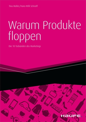 Warum Produkte floppen von Müller,  Tina, Schroiff,  Hans-Willi