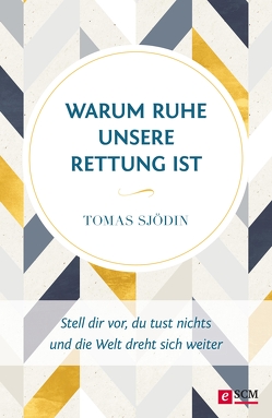 Warum Ruhe unsere Rettung ist von Sjödin,  Tomas