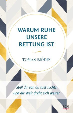 Warum Ruhe unsere Rettung ist von Sjödin,  Tomas