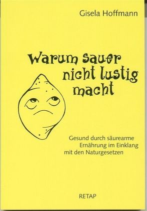 Warum sauer nicht lustig macht von Andrzejewski,  Pauline, Hoffmann,  Gisela, Langerbein,  Berthold, Pater,  Dietrich