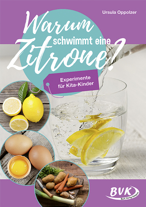 Warum schwimmt eine Zitrone? von Oppolzer,  Ursula, Oppolzer,  Vera