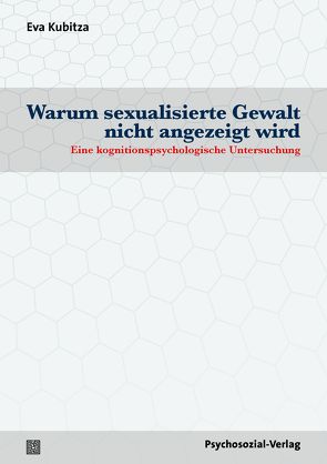 Warum sexualisierte Gewalt nicht angezeigt wird von Böhm,  Maika, Kubitza,  Eva, Stumpe,  Harald, Voß,  Heinz-Jürgen, Weller,  Konrad