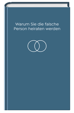 Warum Sie die falsche Person heiraten werden von Böhme-Garnweidner,  Monika, de Botton,  Alain