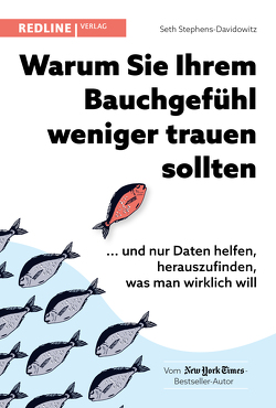 Warum Sie Ihrem Bauchgefühl weniger trauen sollten von Knill,  Bärbel, Stephens-Davidowitz,  Seth