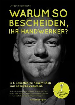 Warum so bescheiden, Ihr Handwerker? von Ruckdeschel,  Jürgen