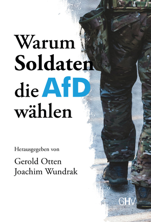 Warum Soldaten die AfD wählen von Kestner,  Jens, Lucassen,  Rüdiger, Nolte,  Jan, Otten,  Gerold, Schwaebsch,  Walter A., Thomas,  Harald, Weißbrodt,  Rebecca, Wundrak,  Joachim, Zimniok,  Bernhard