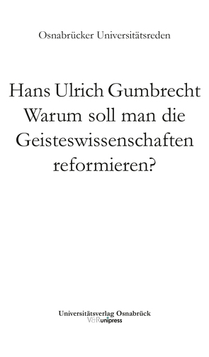 Warum soll man die Geisteswissenschaften reformieren? von Gumbrecht,  Hans Ulrich