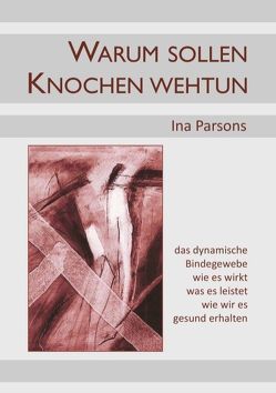 Warum sollen Knochen wehtun von Parsons,  Ina