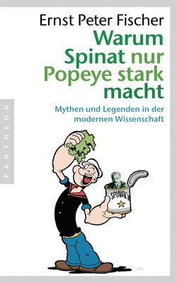 Warum Spinat nur Popeye stark macht von Fischer,  Ernst Peter