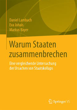 Warum Staaten zusammenbrechen von Bayer,  Markus, Johais,  Eva, Lambach,  Daniel