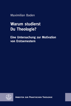 Warum studierst Du Theologie? von Baden,  Maximilian