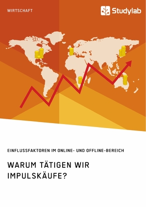 Warum tätigen wir Impulskäufe? Einflussfaktoren im Online- und Offline-Bereich von anonym