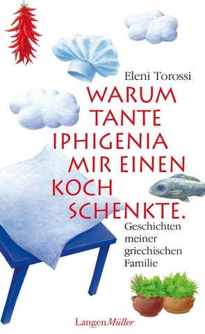 Warum Tante Iphigenia mir einen Koch schenkte von Torossi,  Eleni