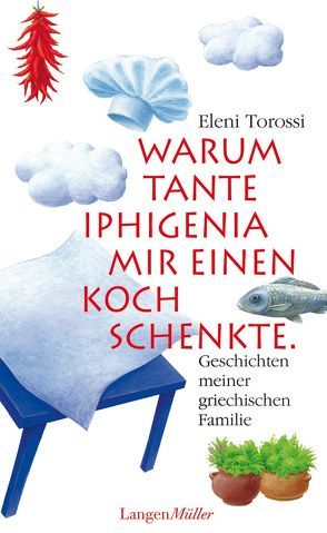 Warum Tante Iphigenia mir einen Koch schenkte von Torossi,  Eleni