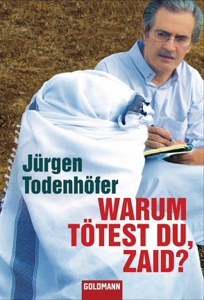 Warum tötest du, Zaid? von Todenhöfer,  Jürgen