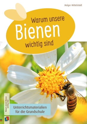 Warum unsere Bienen wichtig sind von Mittelstädt,  Holger