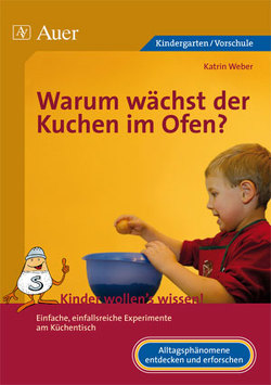 Warum wächst der Kuchen im Ofen? von Weber,  Katrin