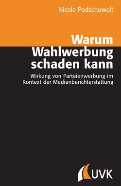 Warum Wahlwerbung schaden kann von Podschuweit,  Nicole