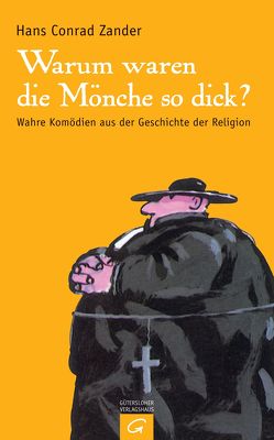 Warum waren die Mönche so dick? von Zander,  Hans Conrad