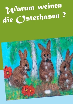 Warum weinen die Osterhasen ? von Paprotny,  Gisela