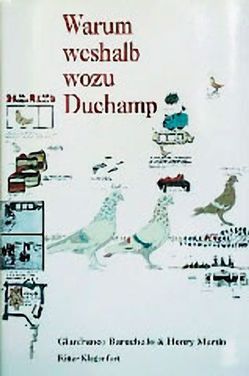 Warum weshalb wozu Duchamp von Baruchello,  Gianfranco, Martin,  Henry