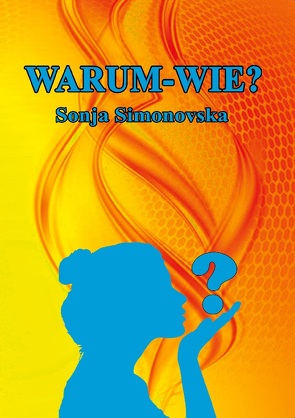 Warum – Wie? von Simonovska,  Sonja