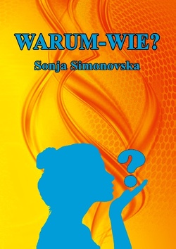 Warum – Wie? von Simonovska,  Sonja