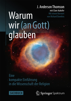 Warum wir (an Gott) glauben von Aukofer,  Clare, Dawkins,  Richard, Thomson,  J. Anderson, Vogel,  Sebastian