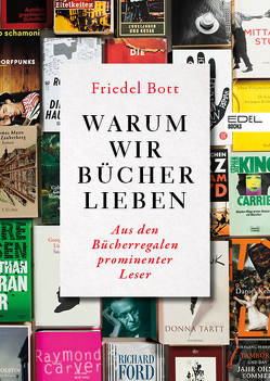 Warum wir Bücher lieben von Bott,  Friedel