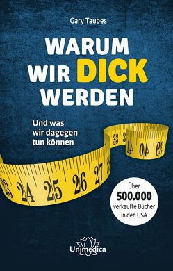 Warum wir dick werden von Taubes,  Gary