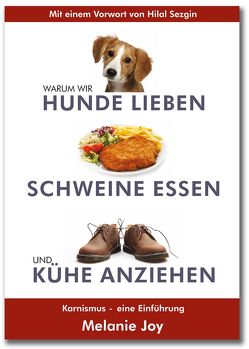 Warum wir Hunde lieben, Schweine essen und Kühe anziehen