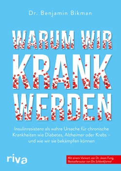 Warum wir krank werden von Bikman,  Benjamin, Fung,  Dr. Jason