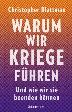 Warum wir Kriege führen von Blattman,  Christopher, Mühlhoff,  Birthe