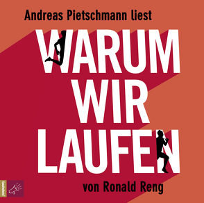 Warum wir laufen von Pietschmann,  Andreas, Reng,  Ronald