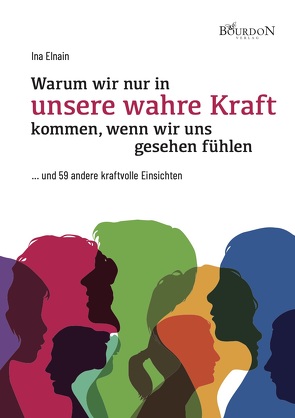 Warum wir nur in unsere wahre Kraft kommen, wenn wir uns gesehen fühlen von Elnain,  Ina