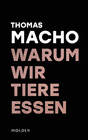 Warum wir Tiere essen von Macho,  Thomas