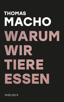 Warum wir Tiere essen von Macho,  Thomas