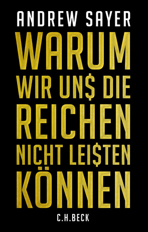 Warum wir uns die Reichen nicht leisten können von Lorenzer,  Stefan, Sayer,  Andrew