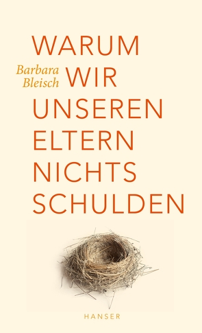 Warum wir unseren Eltern nichts schulden von Bleisch,  Barbara