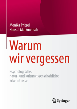 Warum wir vergessen von Markowitsch,  Hans J, Pritzel,  Monika