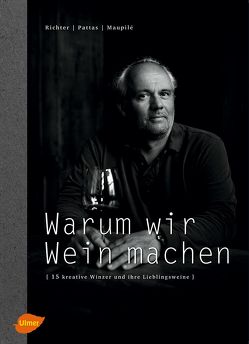 Warum wir Wein machen von Maupilé,  David, Pattas,  Evangelos, Richter,  Fritz